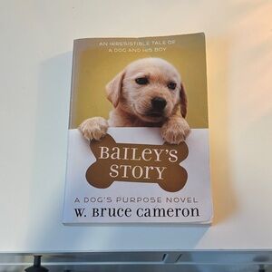 Bailey's Story: A Dog's Purpose Novel by W. Bruce Cameron
